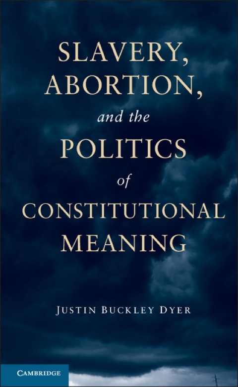 Cover image for book Slavery, Abortion, and the Politics of Constitutional Meaning