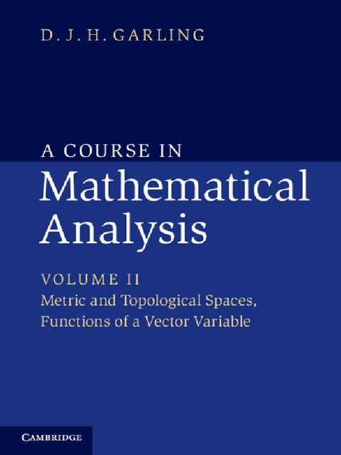 A Course in Mathematical Analysis: Volume 2, Metric and Topological Spaces, Functions of a Vector Variable 