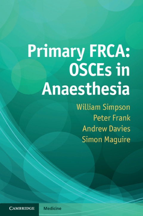 Primary FRCA: OSCEs in Anaesthesia 