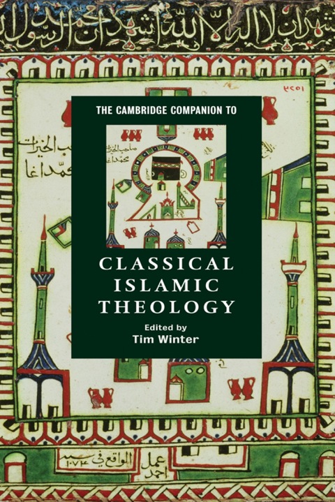 The Cambridge Companion to Classical Islamic Theology 