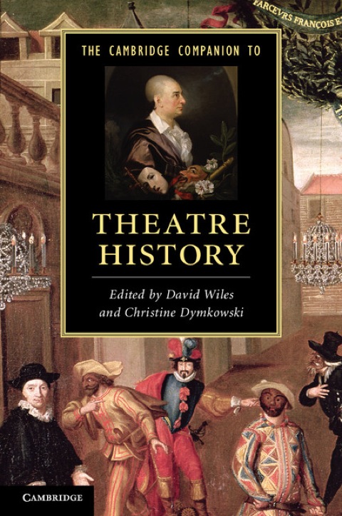 Cover image for book The Cambridge Companion to Theatre History