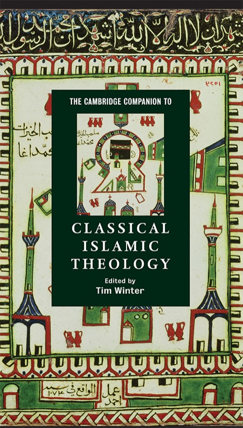 The Cambridge Companion to Classical Islamic Theology 