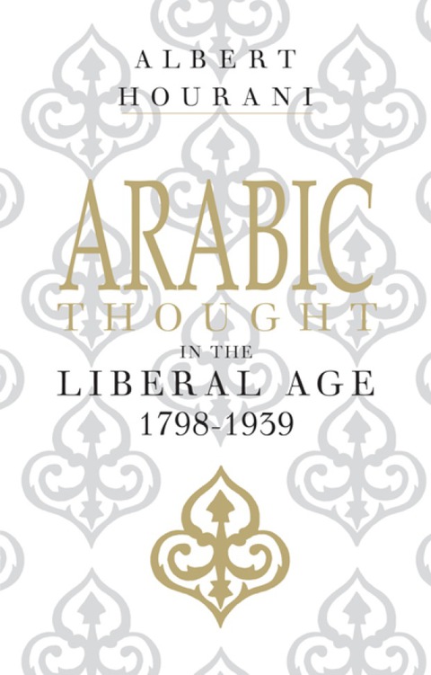 Cover image for book Arabic Thought in the Liberal Age 1798–1939