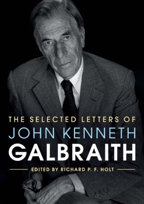 Cover image for book The Selected Letters of John Kenneth Galbraith
