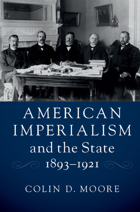 Cover image for book American Imperialism and the State, 1893–1921