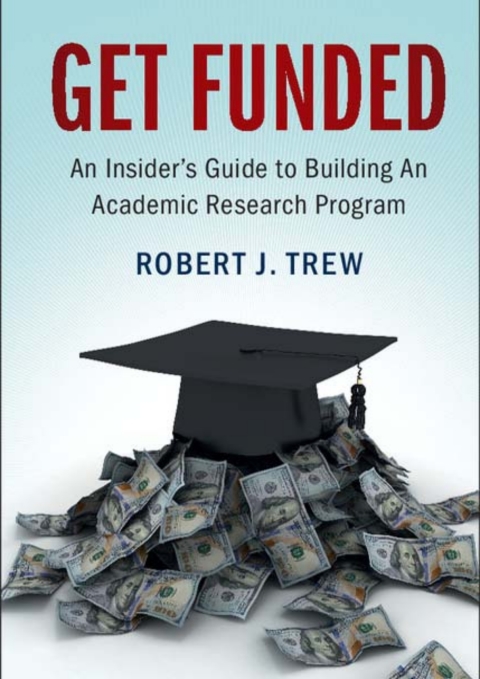 Cover image for book Get Funded: An Insider's Guide to Building An Academic Research Program