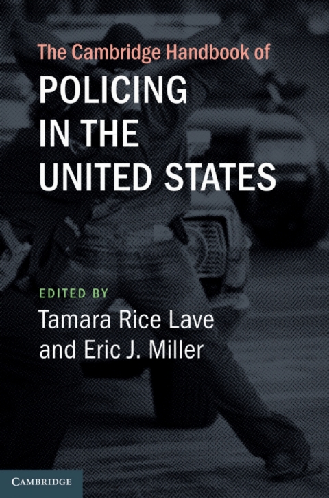 The Cambridge Handbook of Policing in the United States 