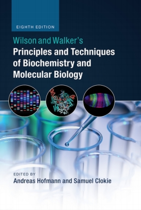 Cover image for book Wilson and Walker's Principles and Techniques of Biochemistry and Molecular Biology