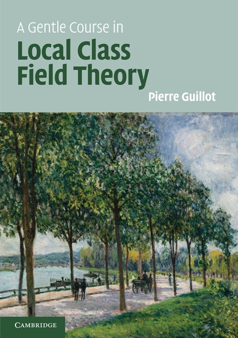 Cover image for book A Gentle Course in Local Class Field Theory