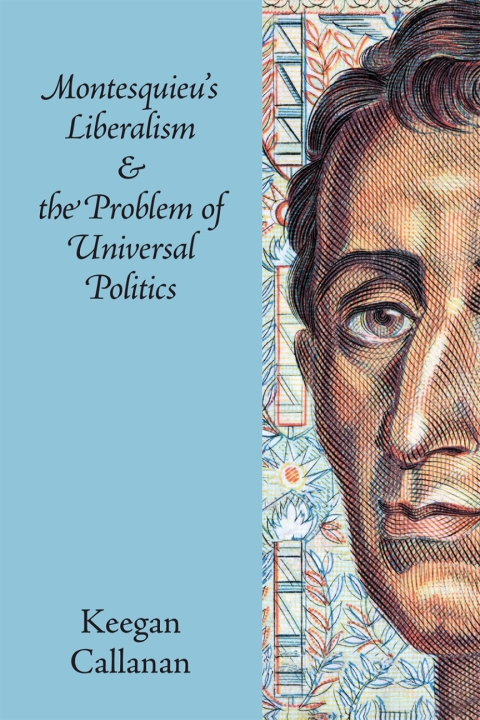 Cover image for book Montesquieu's Liberalism and the Problem of Universal Politics