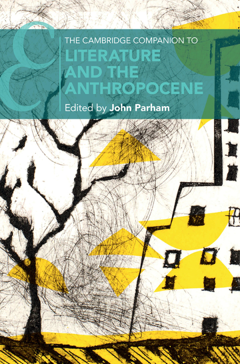The Cambridge Companion to Literature and the Anthropocene 