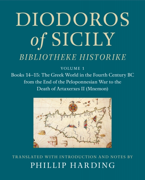 Cover image for book Diodoros of Sicily: Bibliotheke Historike: Volume 1, Books 14–15: The Greek World in the Fourth Century BC from the End of the Peloponnesian War to the Death of Artaxerxes II (Mnemon)