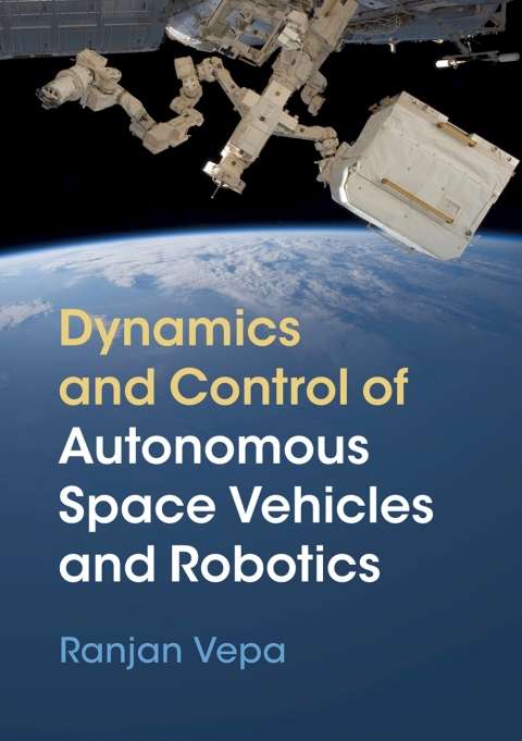 Cover image for book Dynamics and Control of Autonomous Space Vehicles and Robotics