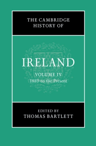 The Cambridge History of Ireland: Volume 4, 1880 to the Present
