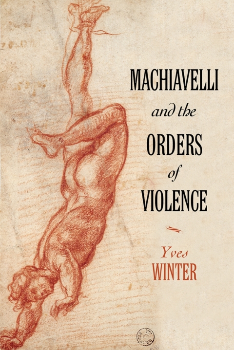 Cover image for book Machiavelli and the Orders of Violence