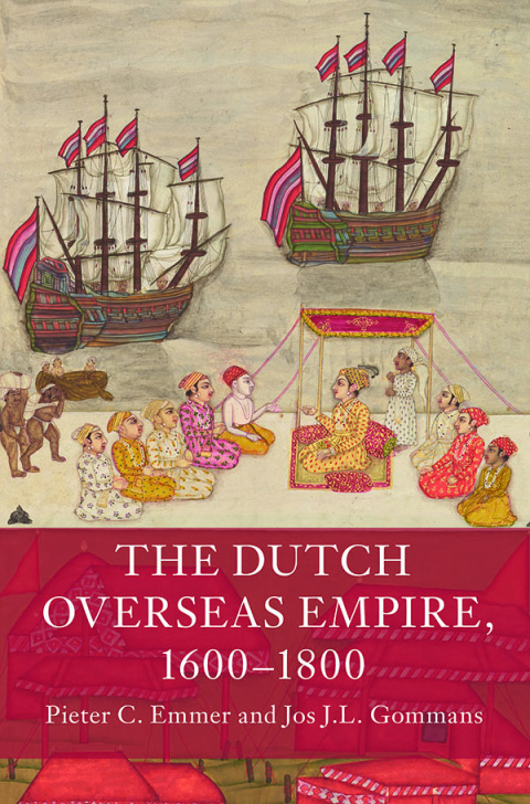 The Dutch Overseas Empire, 1600â1800 