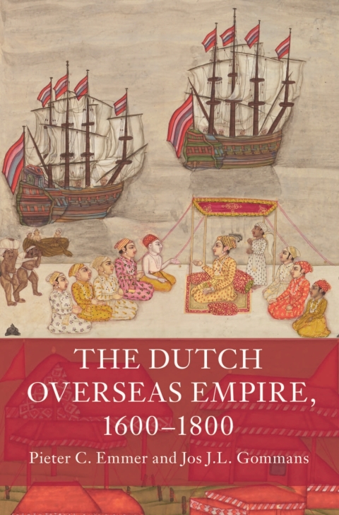 The Dutch Overseas Empire, 1600â1800 