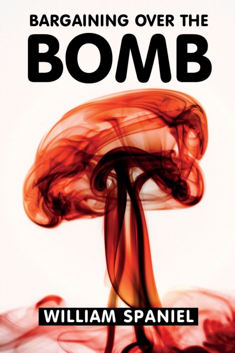 Cover image for book Bargaining over the Bomb