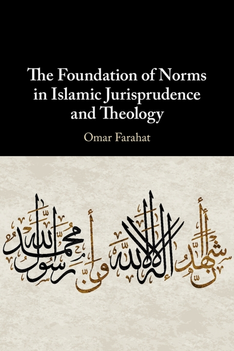 Cover image for book The Foundation of Norms in Islamic Jurisprudence and Theology