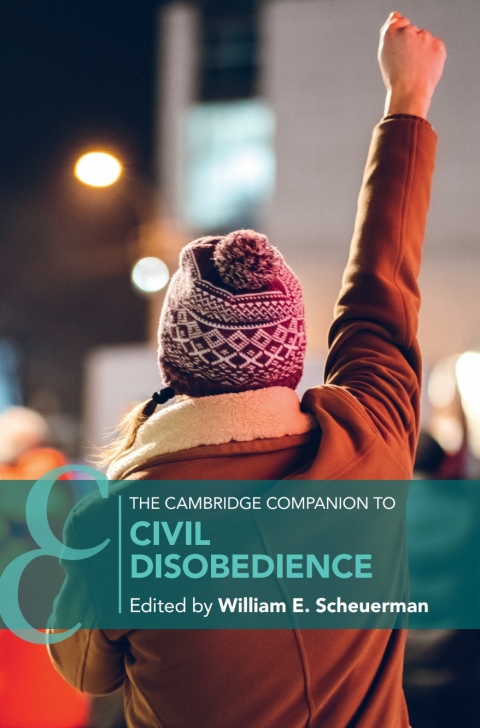 The Cambridge Companion to Civil Disobedience 