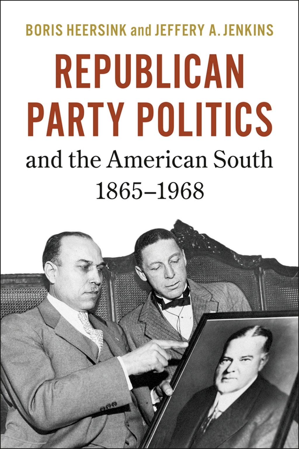Republican Party Politics and the American South  1865â??1968 (eBook) - Boris Heersink; Jeffery A. Jenkins,