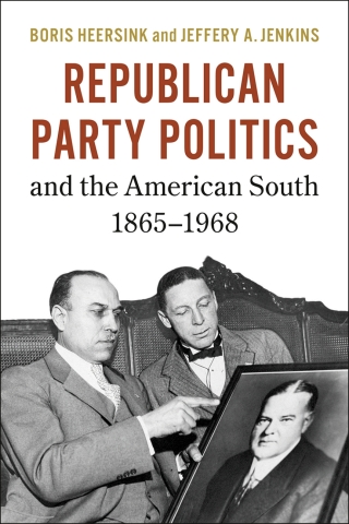 Republican Party Politics and the American South, 1865–1968
