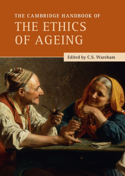 Cover image for book The Cambridge Handbook of the Ethics of Ageing