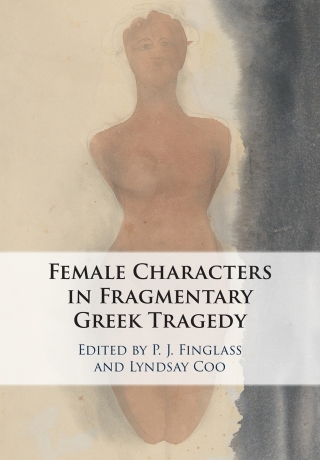 Female Characters in Fragmentary Greek Tragedy