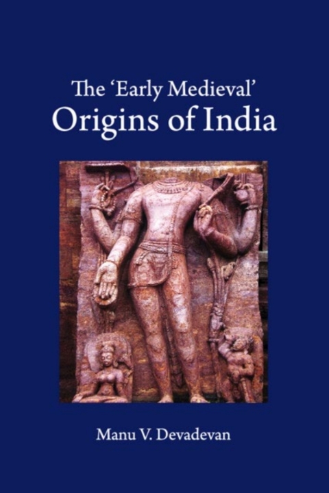 Cover image for book The ‘Early Medieval' Origins of India