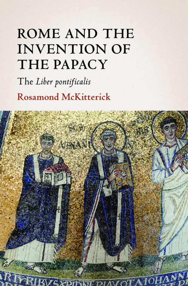 Rome and the Invention of the Papacy