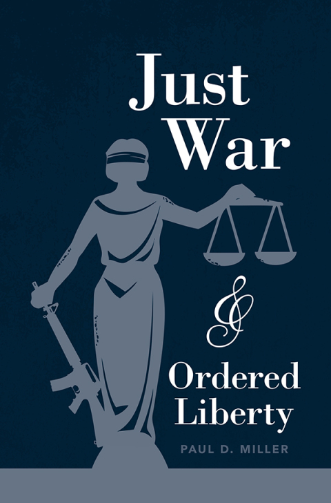 Just War and Ordered Liberty 