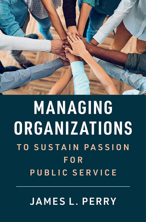 Cover image for book Managing Organizations to Sustain Passion for Public Service