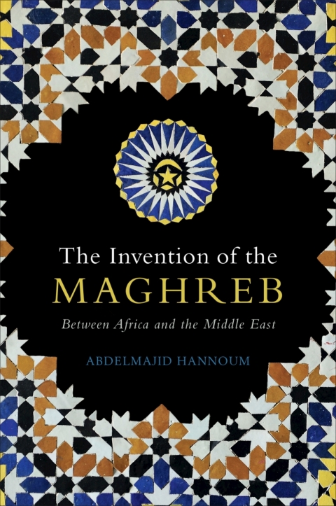 Cover image for book The Invention of the Maghreb