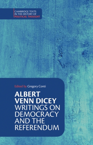 Albert Venn Dicey: Writings on Democracy and the Referendum