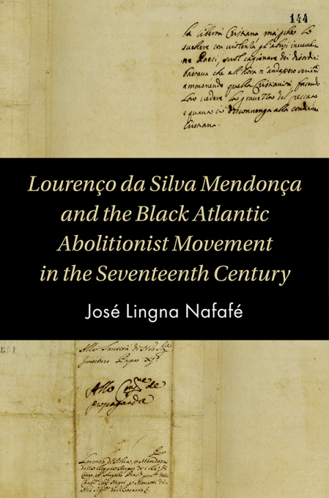 Cover image for book Lourenço da Silva Mendonça and the Black Atlantic Abolitionist Movement in the Seventeenth Century