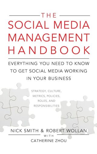 The Social Media Management Handbook: Everything You Need To Know To Get Social Media Working In Your Business