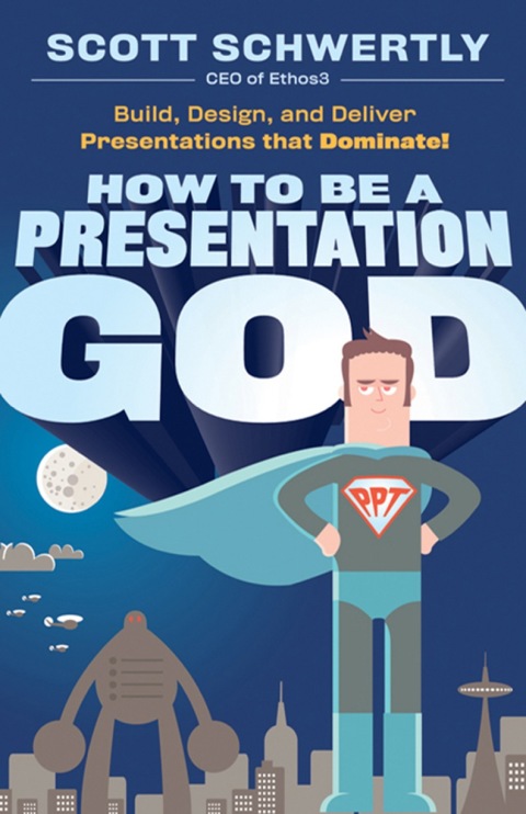 Cover image for book How to be a Presentation God: Build, Design, and Deliver Presentations that Dominate