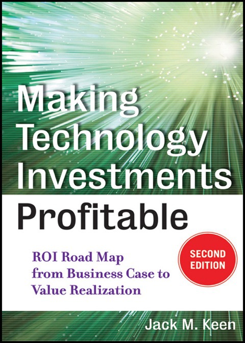 Cover image for book Making Technology Investments Profitable: ROI Road Map from Business Case to Value Realization
