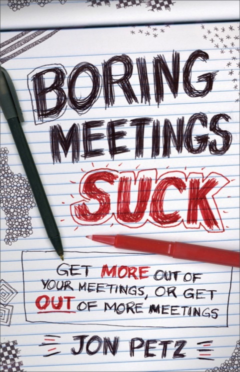 Cover image for book Boring Meetings Suck: Get More Out of Your Meetings, or Get Out of More Meetings
