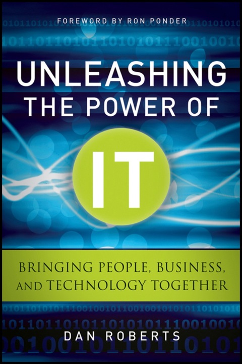 Cover image for book Unleashing the Power of IT: Bringing People, Business, and Technology Together