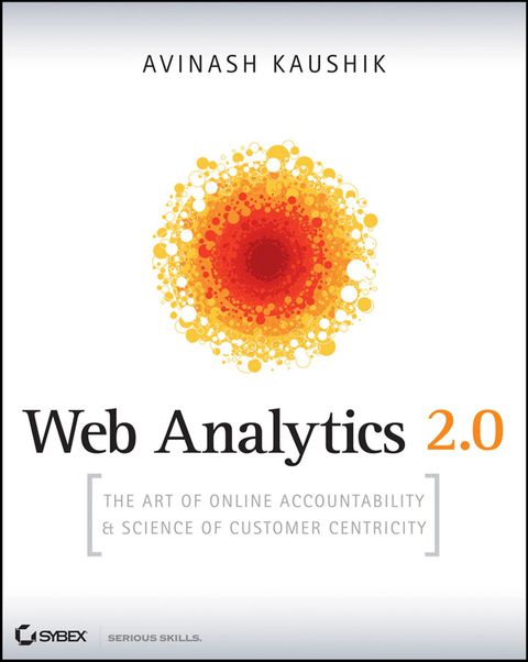 Cover image for book Web Analytics 2.0: The Art of Online Accountability and Science of Customer Centricity