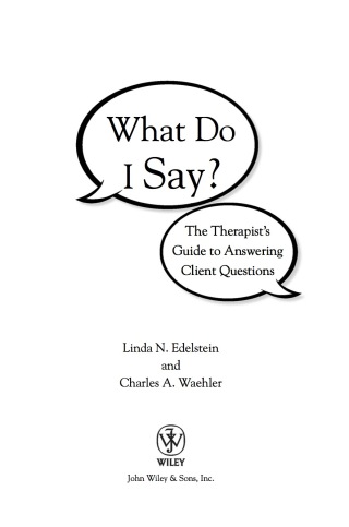 What Do I Say?: The Therapist's Guide to Answering Client Questions