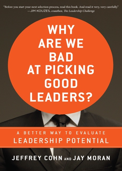Cover image for book Why Are We Bad at Picking Good Leaders? A Better Way to Evaluate Leadership Potential
