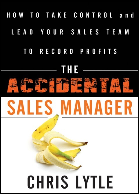Cover image for book The Accidental Sales Manager: How to Take Control and Lead Your Sales Team to Record Profits