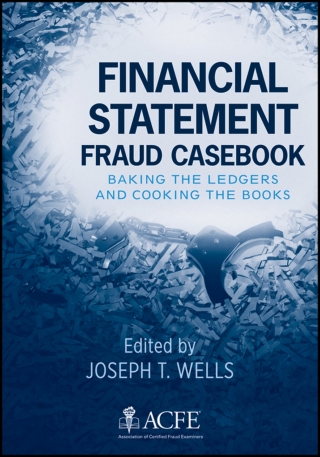 Financial Statement Fraud Casebook: Baking the Ledgers and Cooking the Books