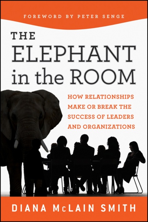 Cover image for book Elephant in the Room: How Relationships Make or Break the Success of Leaders and Organizations