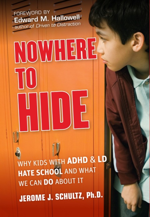 Cover image for book Nowhere to Hide: Why Kids with ADHD and LD Hate School and What We Can Do About It