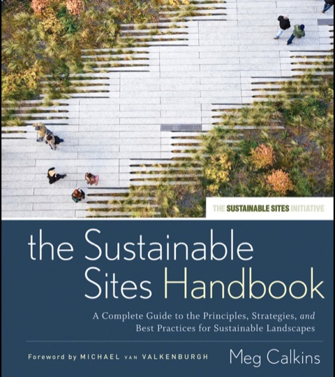 Cover image for book The Sustainable Sites Handbook: A Complete Guide to the Principles, Strategies, and Best Practices for Sustainable Landscapes
