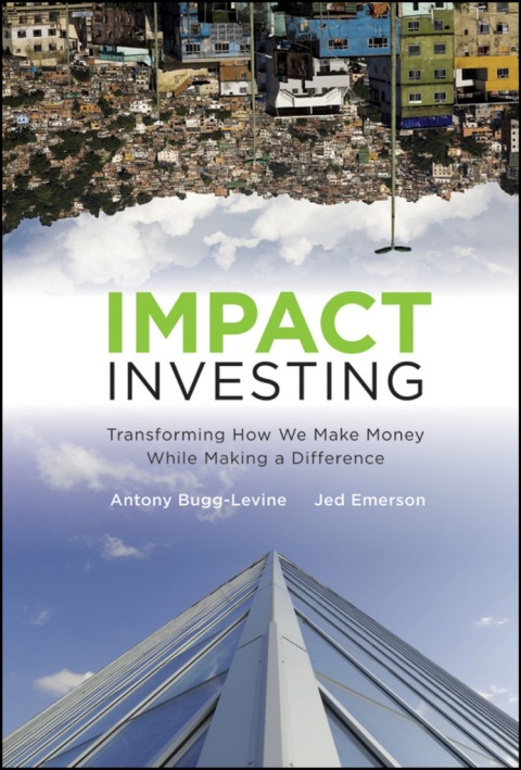 Cover image for book Impact Investing: Transforming How We Make Money While Making a Difference