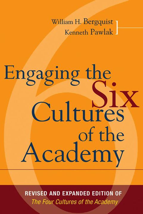 Cover image for book Engaging the Six Cultures of the Academy : Revised and Expanded Edition of The Four Cultures of the Academy